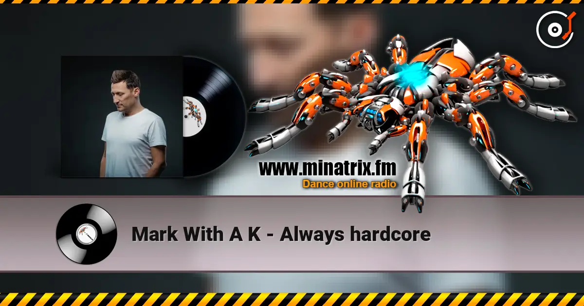 Mark With A K - Always hardcore online in hoher Qualität hören | Minatrix.FM