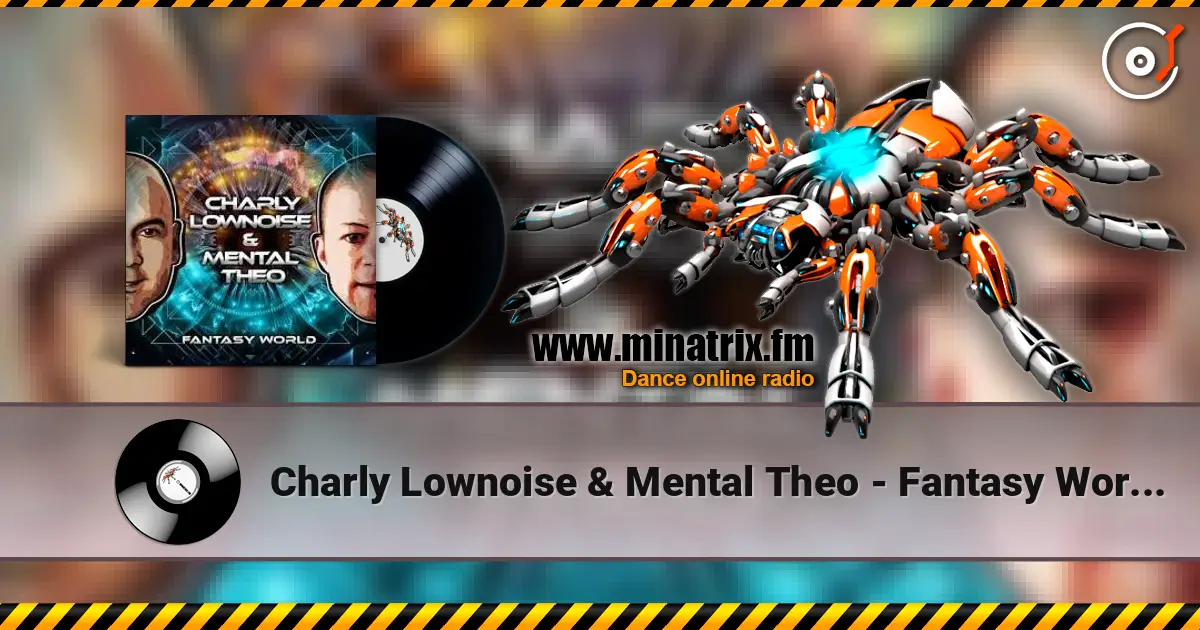 Charly Lownoise & Mental Theo - Fantasy World (Etienne Overdijk Remix) online in hoher Qualität hören | Minatrix.FM