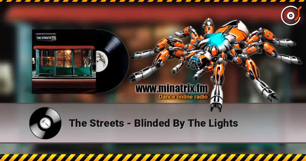 The Streets - Blinded By The Lights online in hoher Qualität hören | Minatrix.FM