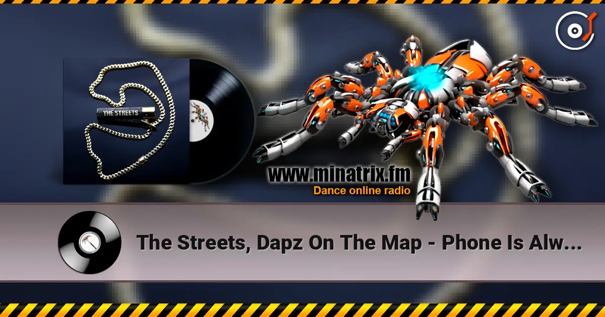 The Streets, Dapz On The Map - Phone Is Always In My Hand online in hoher Qualität hören | Minatrix.FM
