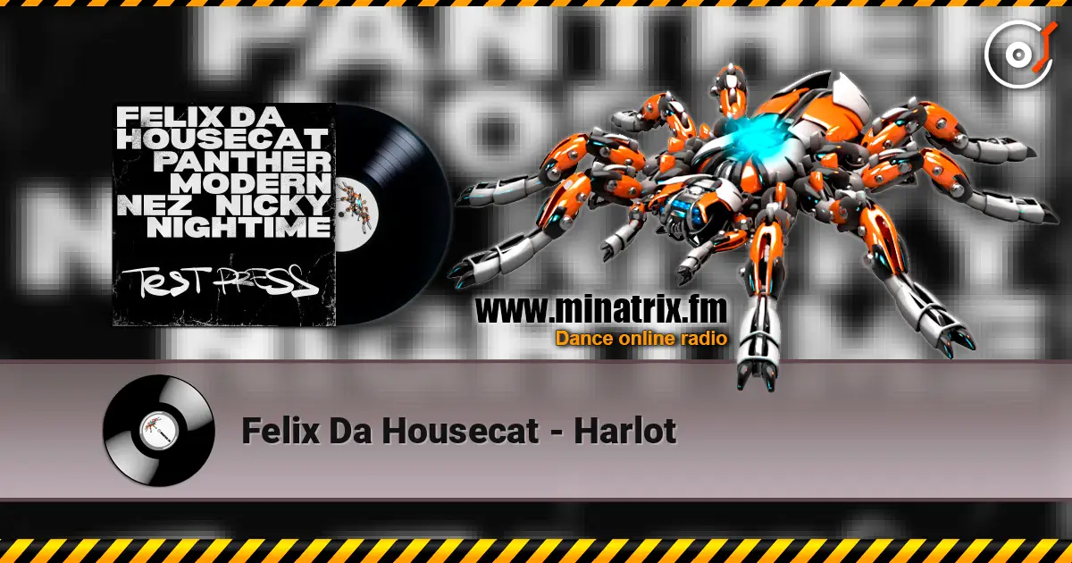 Felix Da Housecat - Harlot online in hoher Qualität hören | Minatrix.FM