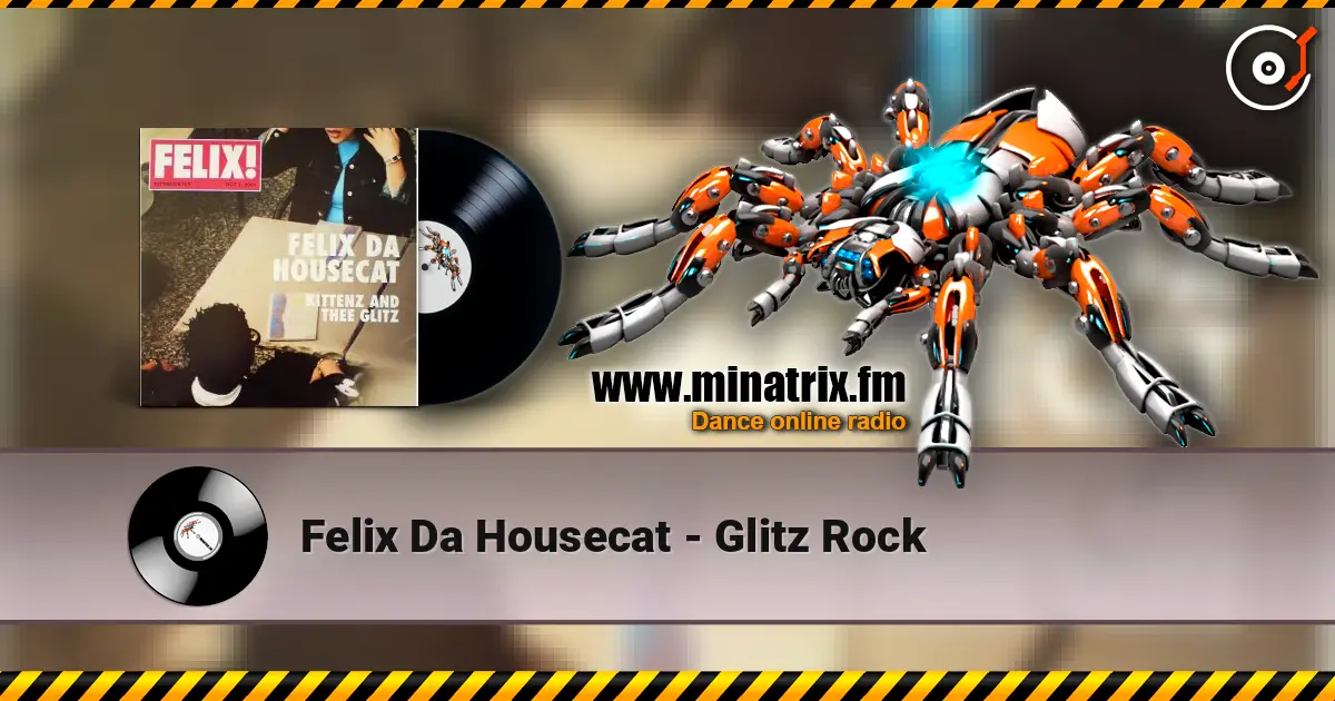 Felix Da Housecat - Glitz Rock online in hoher Qualität hören | Minatrix.FM