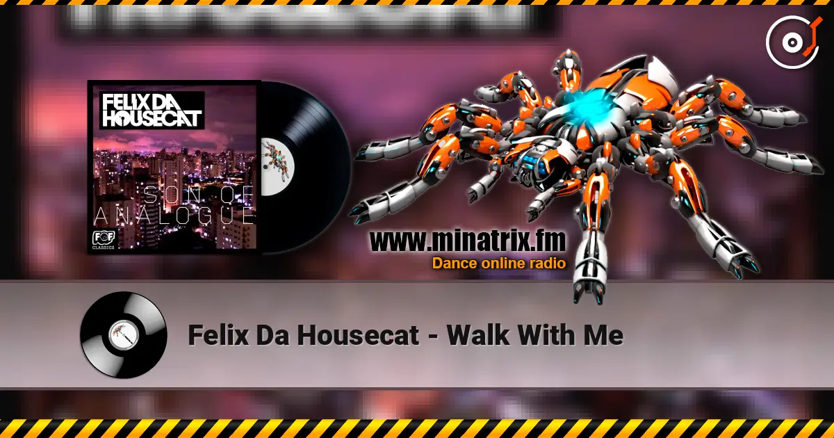 Felix Da Housecat - Walk With Me online in hoher Qualität hören | Minatrix.FM