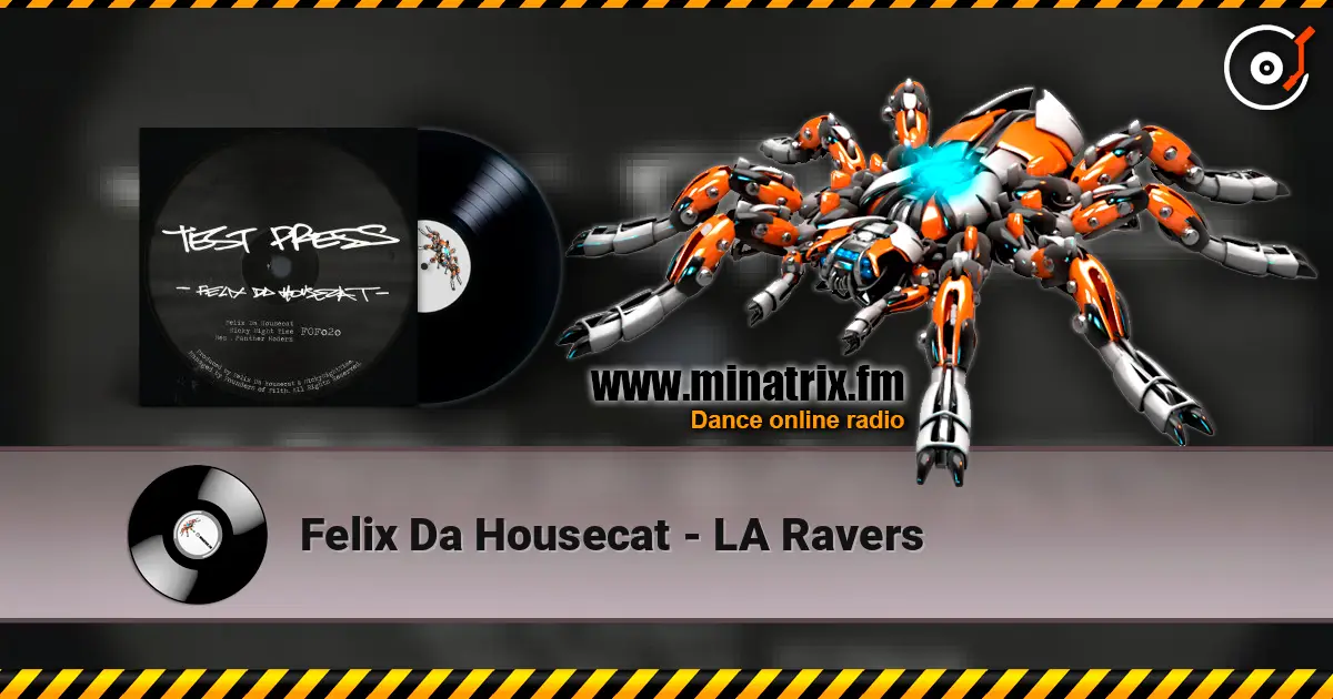Felix Da Housecat - LA Ravers online in hoher Qualität hören | Minatrix.FM
