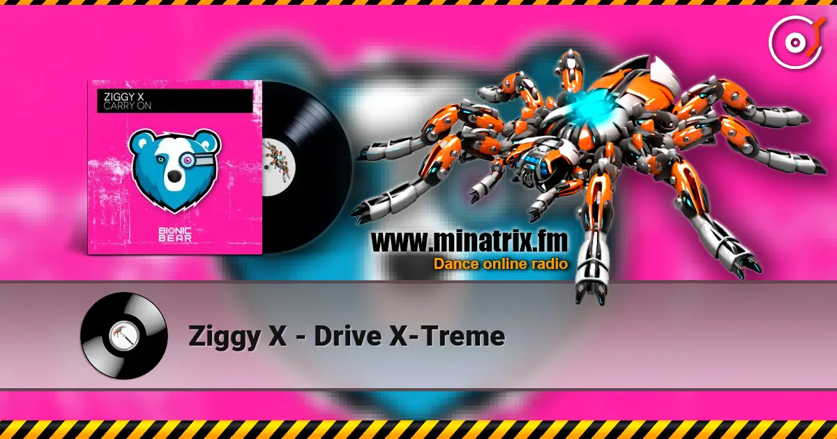 Ziggy X - Drive X-Treme online in hoher Qualität hören | Minatrix.FM