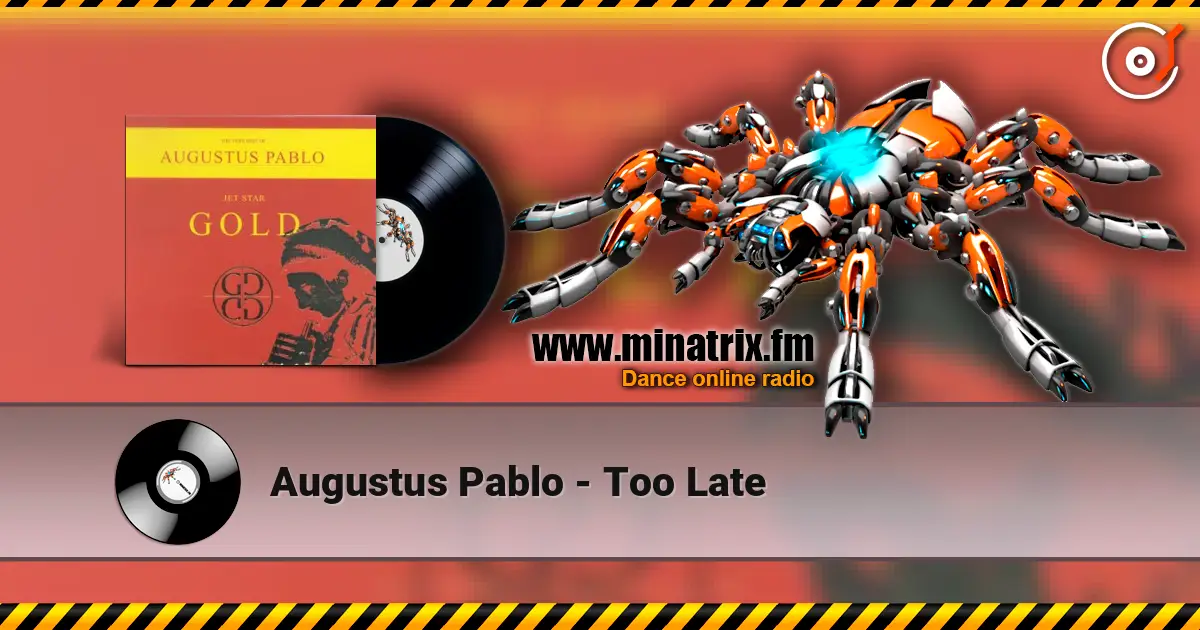 Augustus Pablo - Too Late online in hoher Qualität hören | Minatrix.FM