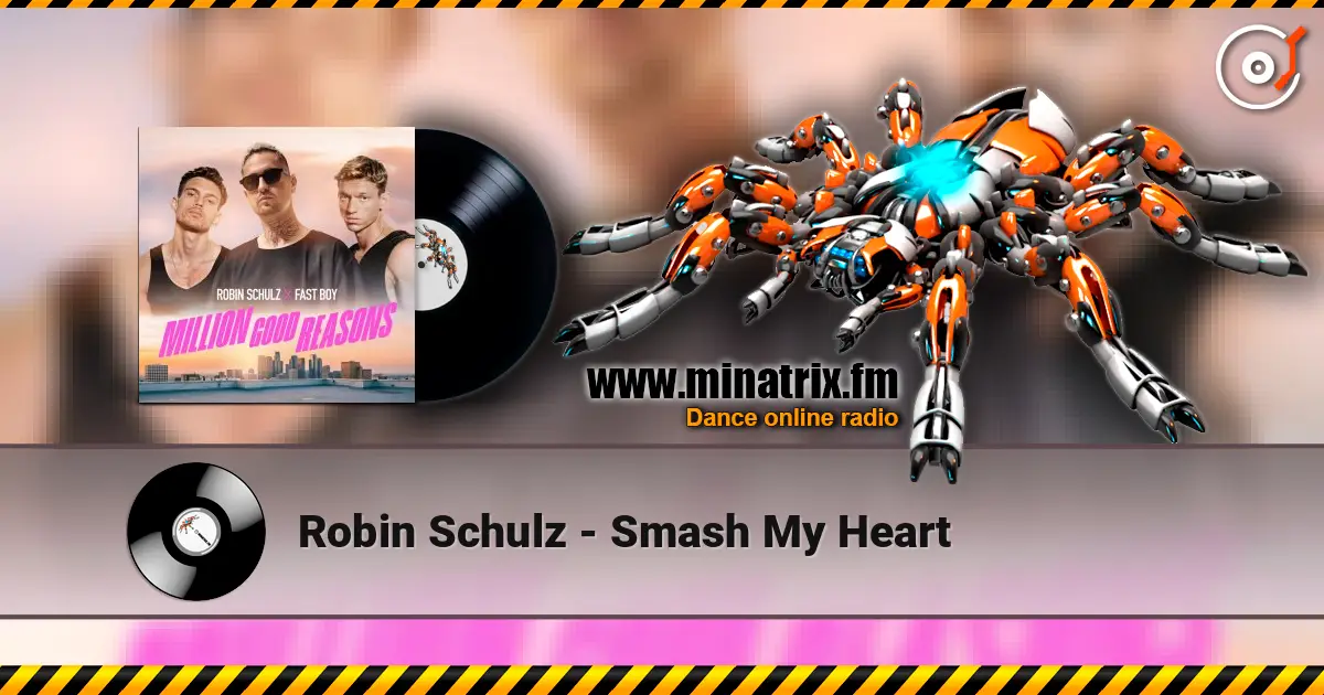 Robin Schulz - Smash My Heart online in hoher Qualität hören | Minatrix.FM