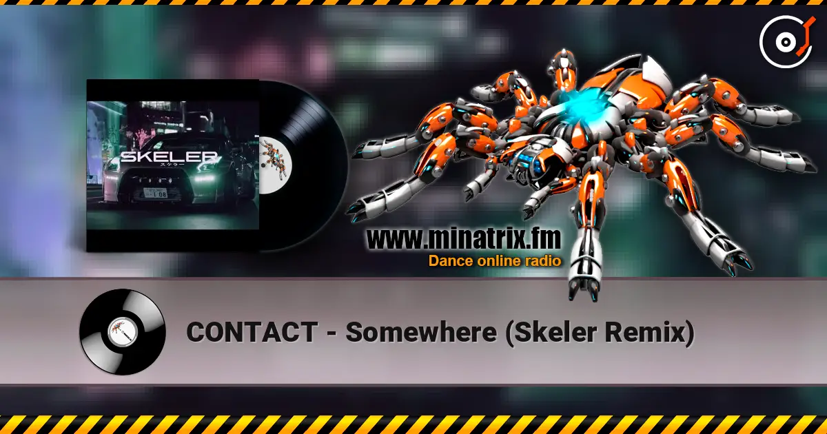 CONTACT - Somewhere (Skeler Remix) online in hoher Qualität hören | Minatrix.FM