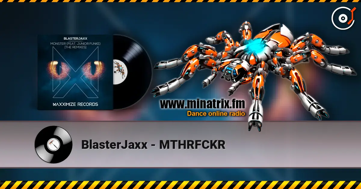 BlasterJaxx - MTHRFCKR online in hoher Qualität hören | Minatrix.FM