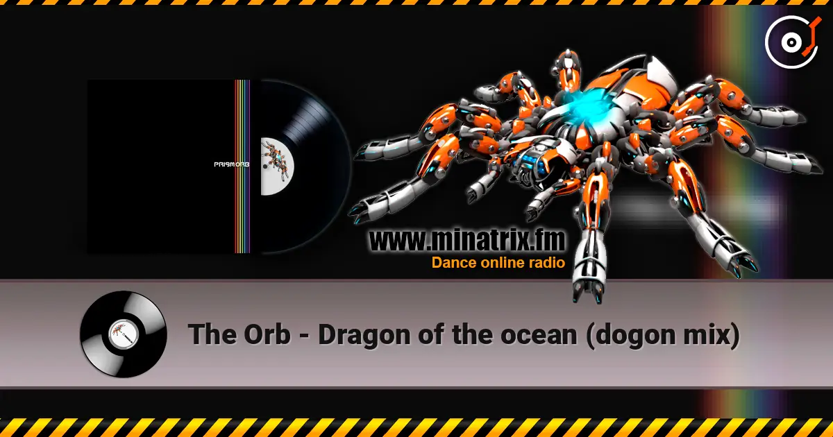 The Orb - Dragon of the ocean (dogon mix) online in hoher Qualität hören | Minatrix.FM
