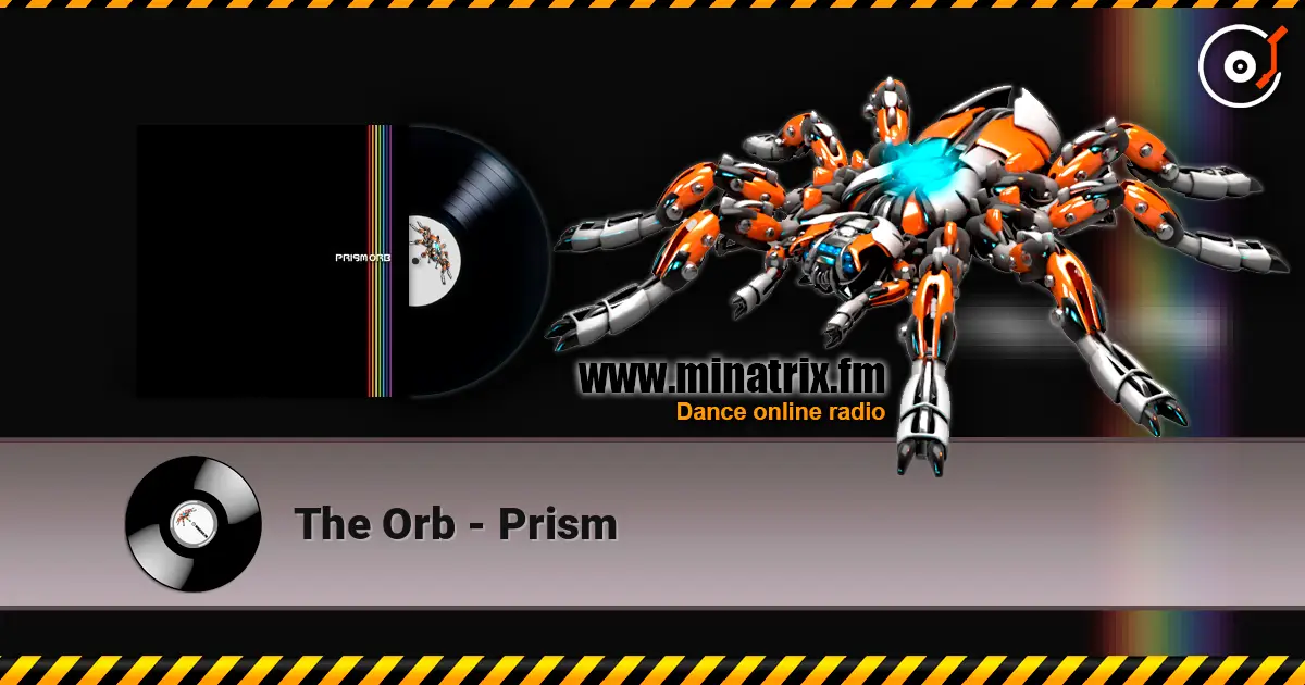 The Orb - Prism online in hoher Qualität hören | Minatrix.FM
