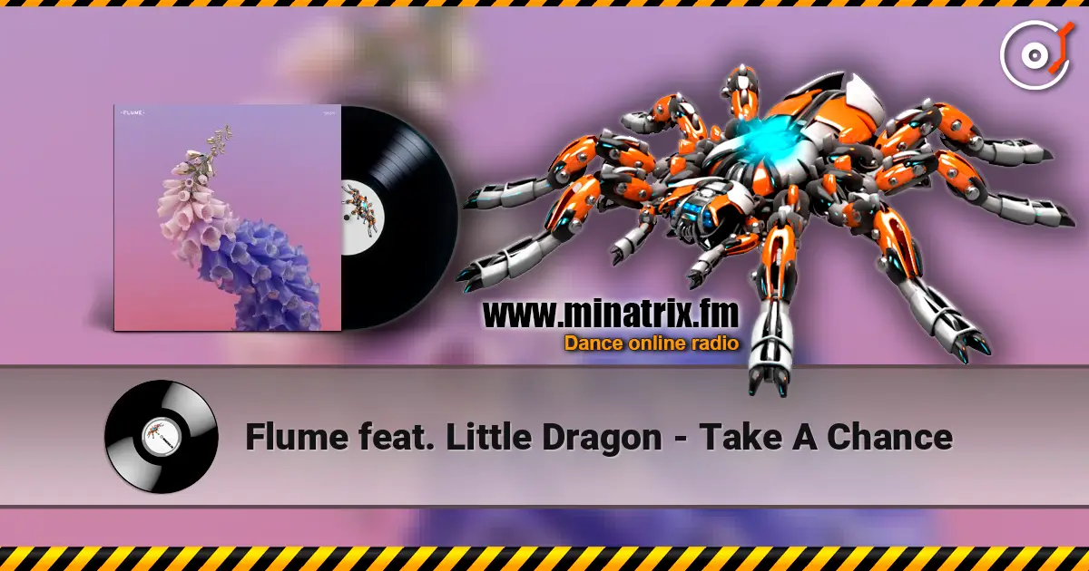 Flume feat. Little Dragon - Take A Chance online in hoher Qualität hören | Minatrix.FM