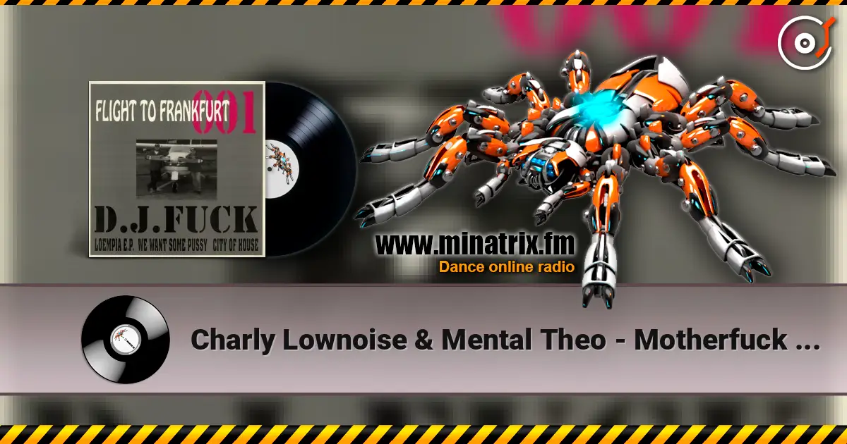 Charly Lownoise & Mental Theo - Motherfuck (Loempia E.P.) online in hoher Qualität hören | Minatrix.FM