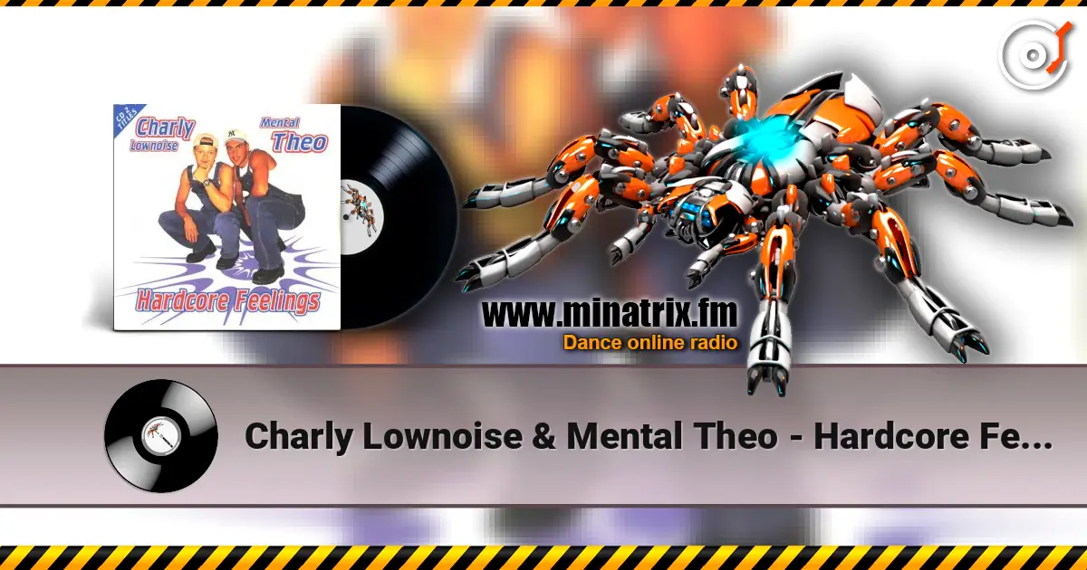 Charly Lownoise & Mental Theo - Hardcore Feelings (Mars-L & Frank-E Remix) online in hoher Qualität hören | Minatrix.FM