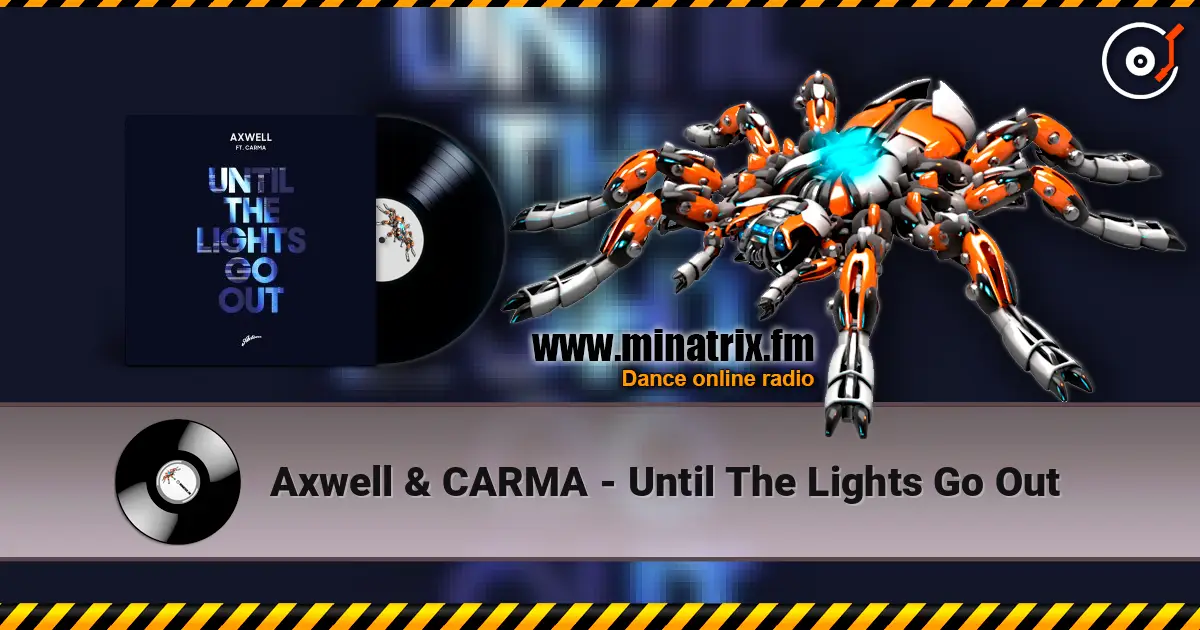 Axwell & CARMA - Until The Lights Go Out online in hoher Qualität hören | Minatrix.FM