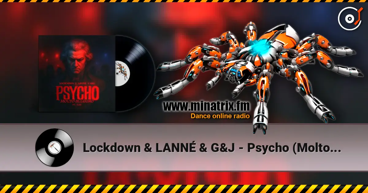 Lockdown & LANNÉ & G&J - Psycho (Molto Allegro) online in hoher Qualität hören | Minatrix.FM