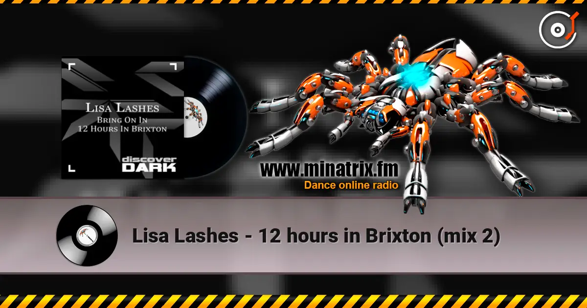 Lisa Lashes - 12 hours in Brixton (mix 2) online in hoher Qualität hören | Minatrix.FM
