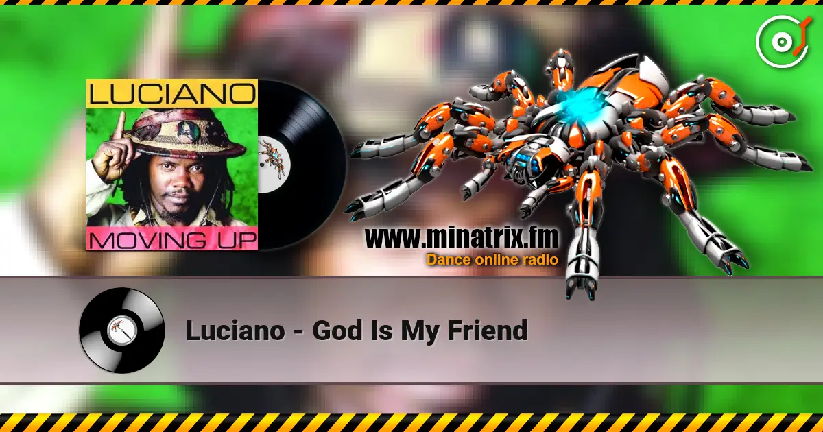 Luciano - God Is My Friend online in hoher Qualität hören | Minatrix.FM