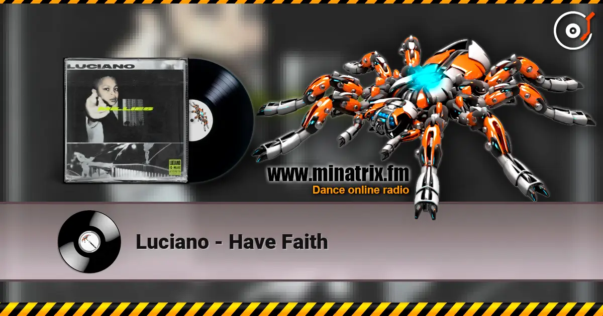 Luciano - Have Faith online in hoher Qualität hören | Minatrix.FM