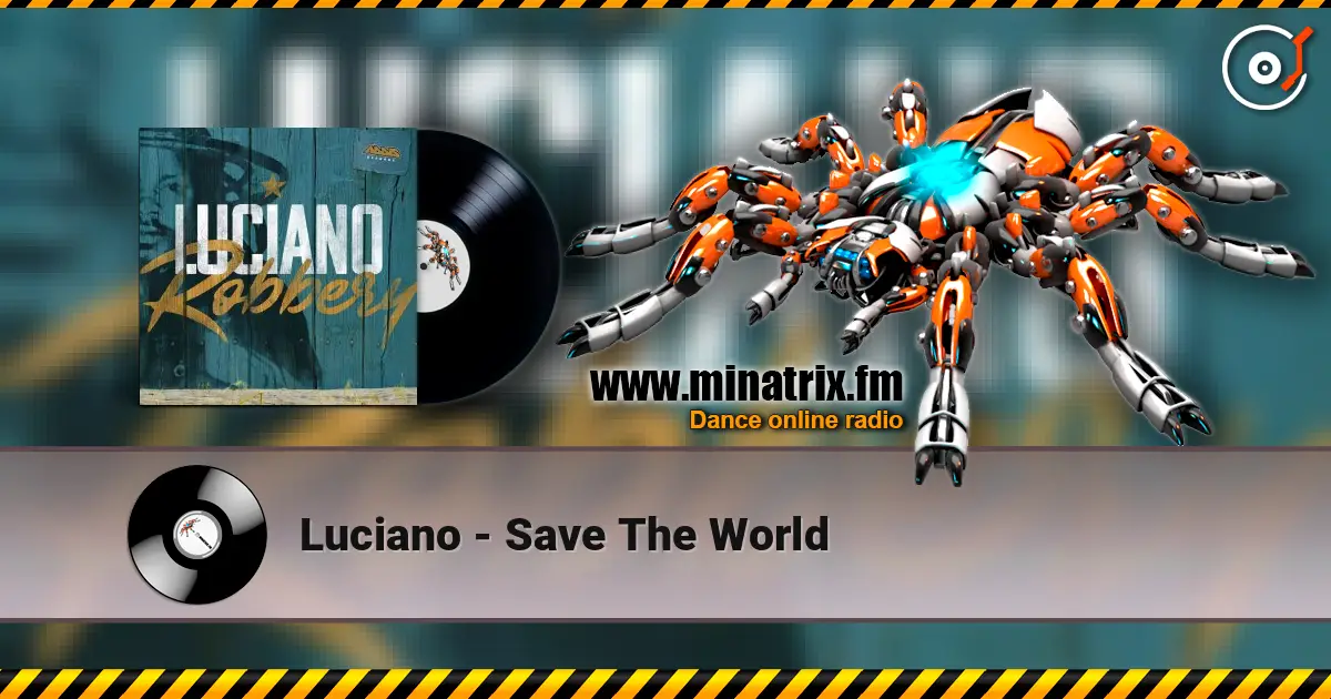Luciano - Save The World online in hoher Qualität hören | Minatrix.FM