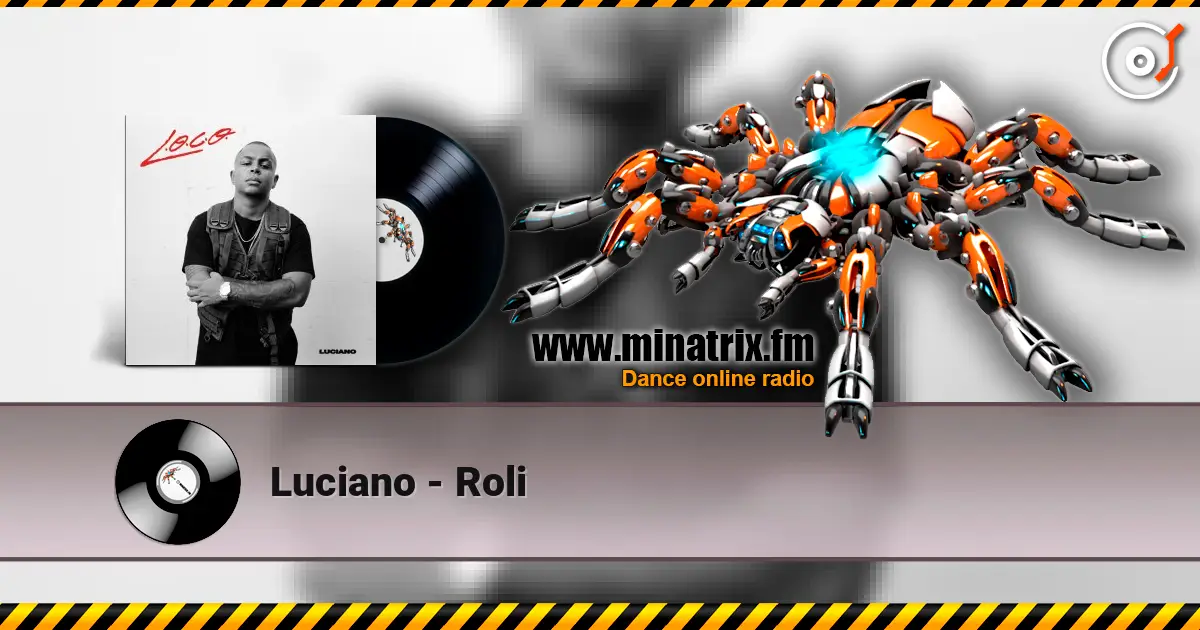 Luciano - Roli online in hoher Qualität hören | Minatrix.FM