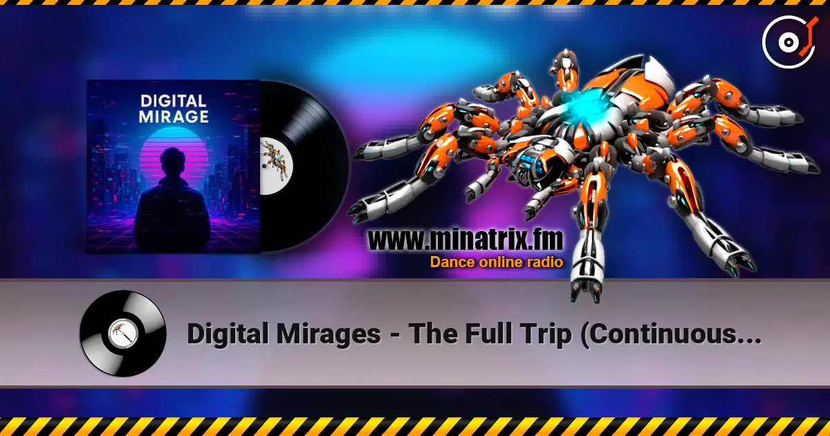 Digital Mirages - The Full Trip (Continuous Mix) online in hoher Qualität hören | Minatrix.FM