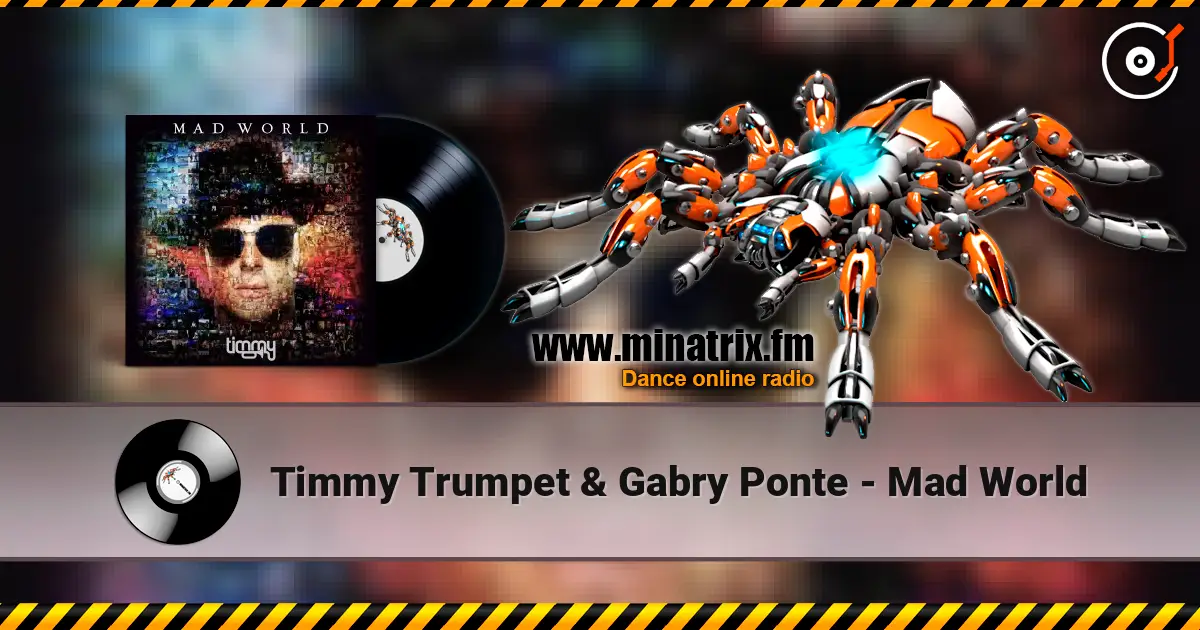 Timmy Trumpet & Gabry Ponte - Mad World online in hoher Qualität hören | Minatrix.FM
