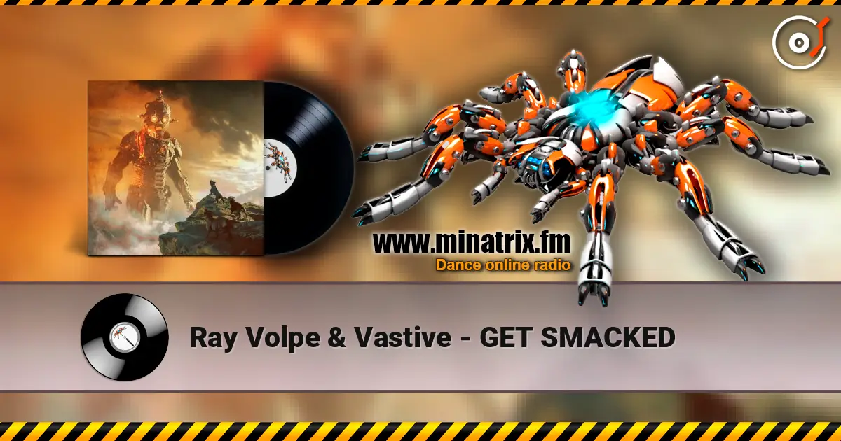 Ray Volpe & Vastive - GET SMACKED online in hoher Qualität hören | Minatrix.FM