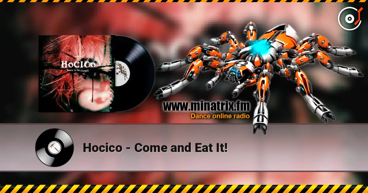 Hocico - Come and Eat It! online in hoher Qualität hören | Minatrix.FM