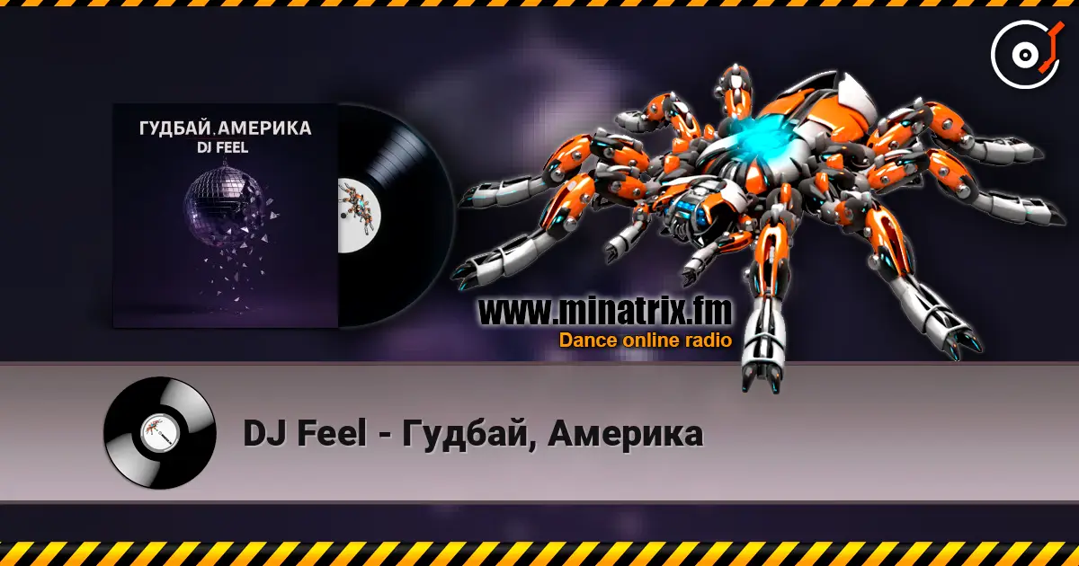 DJ Feel - Гудбай, Америка online in hoher Qualität hören | Minatrix.FM