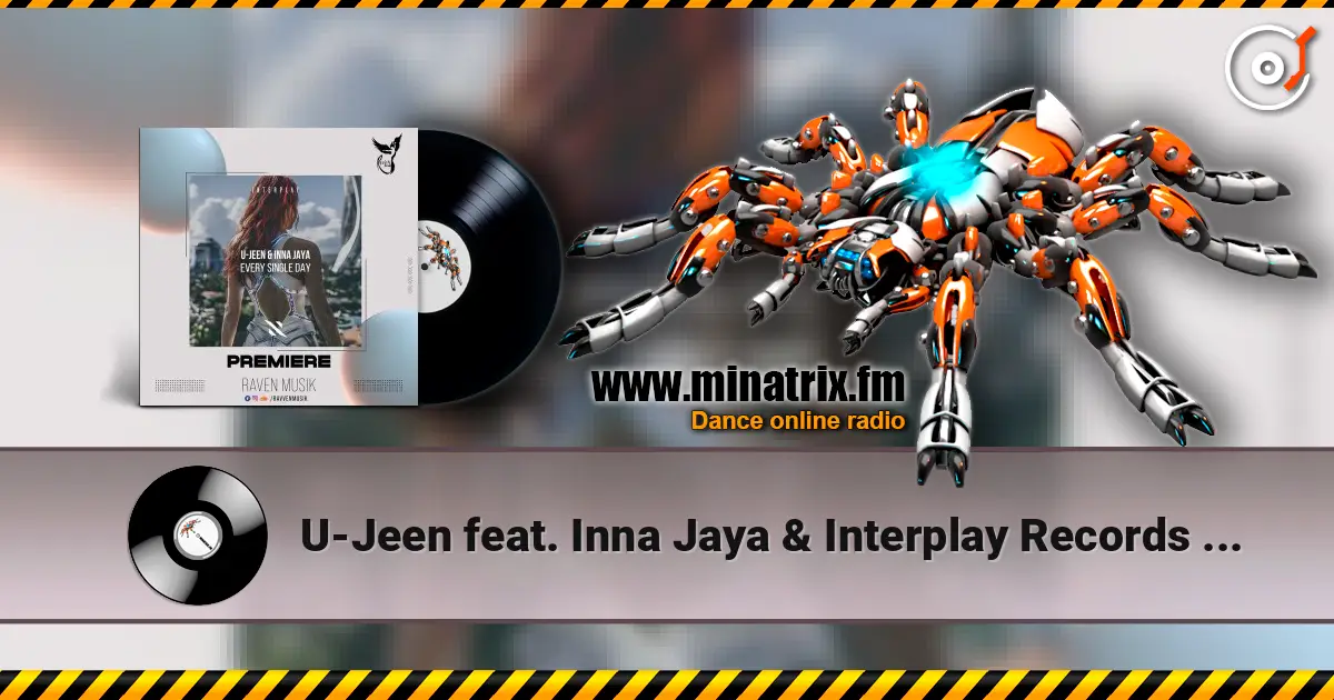 U-Jeen feat. Inna Jaya & Interplay Records - Every Single Day online in hoher Qualität hören | Minatrix.FM