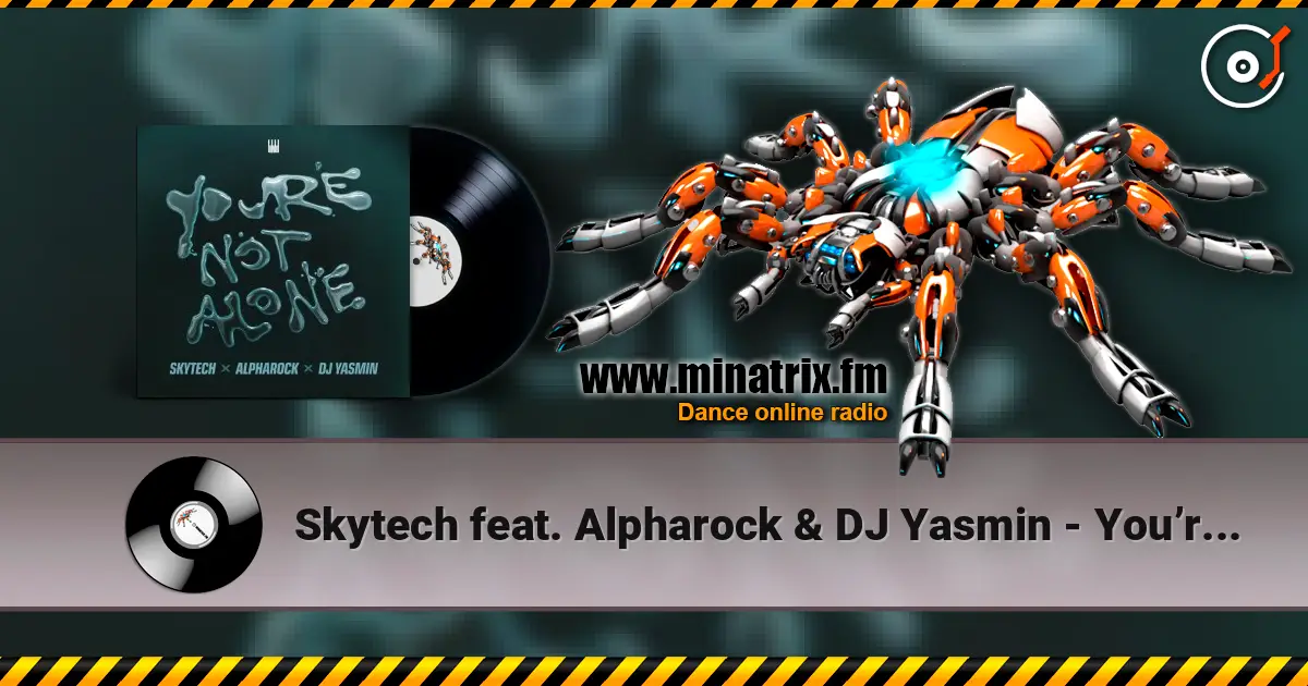 Skytech feat. Alpharock & DJ Yasmin - You’re Not Alone online in hoher Qualität hören | Minatrix.FM