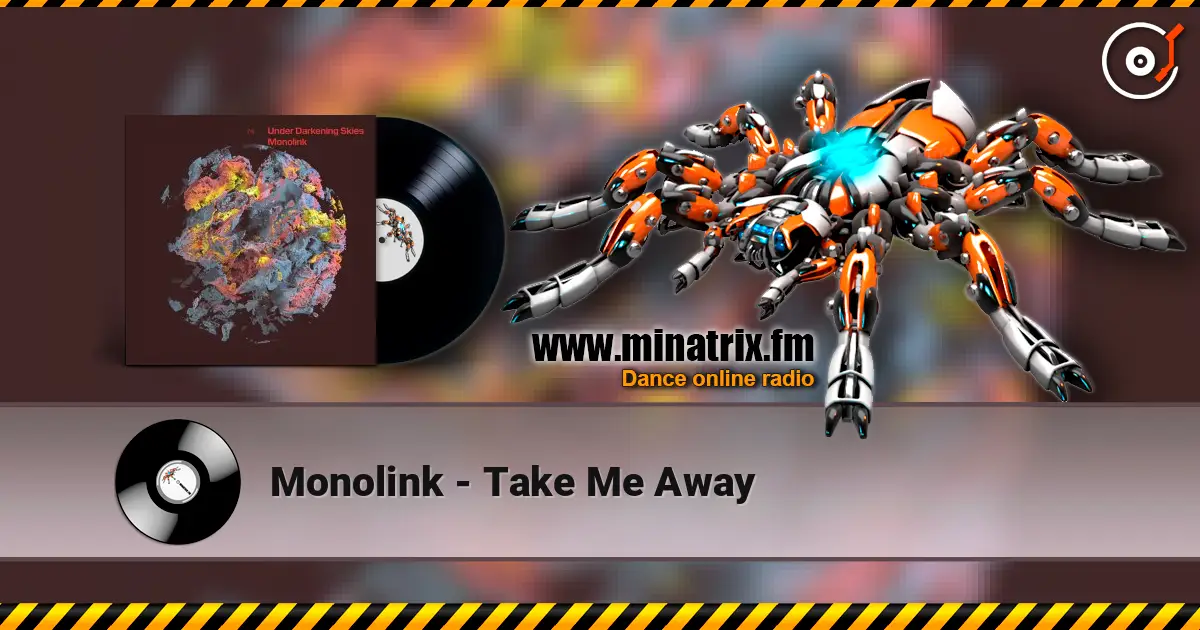 Monolink - Take Me Away online in hoher Qualität hören | Minatrix.FM