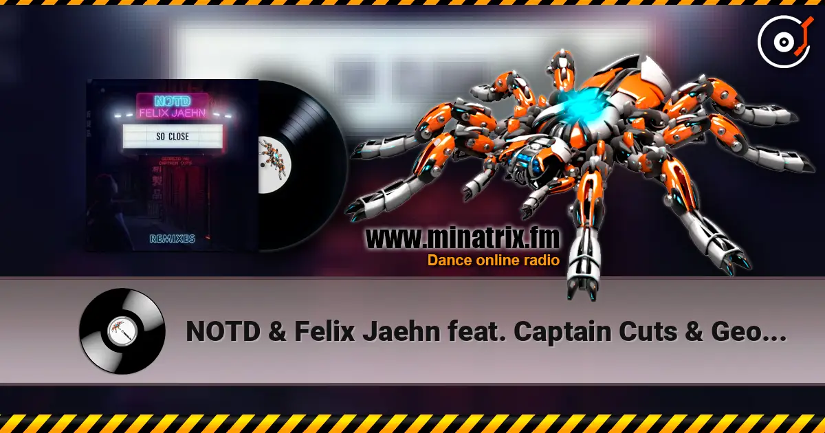 NOTD & Felix Jaehn feat. Captain Cuts & Georgia Ku - So Close (Dwilly Remix) online in hoher Qualität hören | Minatrix.FM
