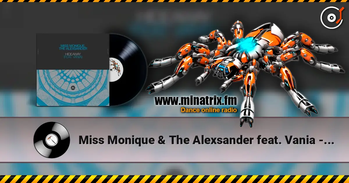 Miss Monique & The Alexsander feat. Vania - Hideaway online in hoher Qualität hören | Minatrix.FM