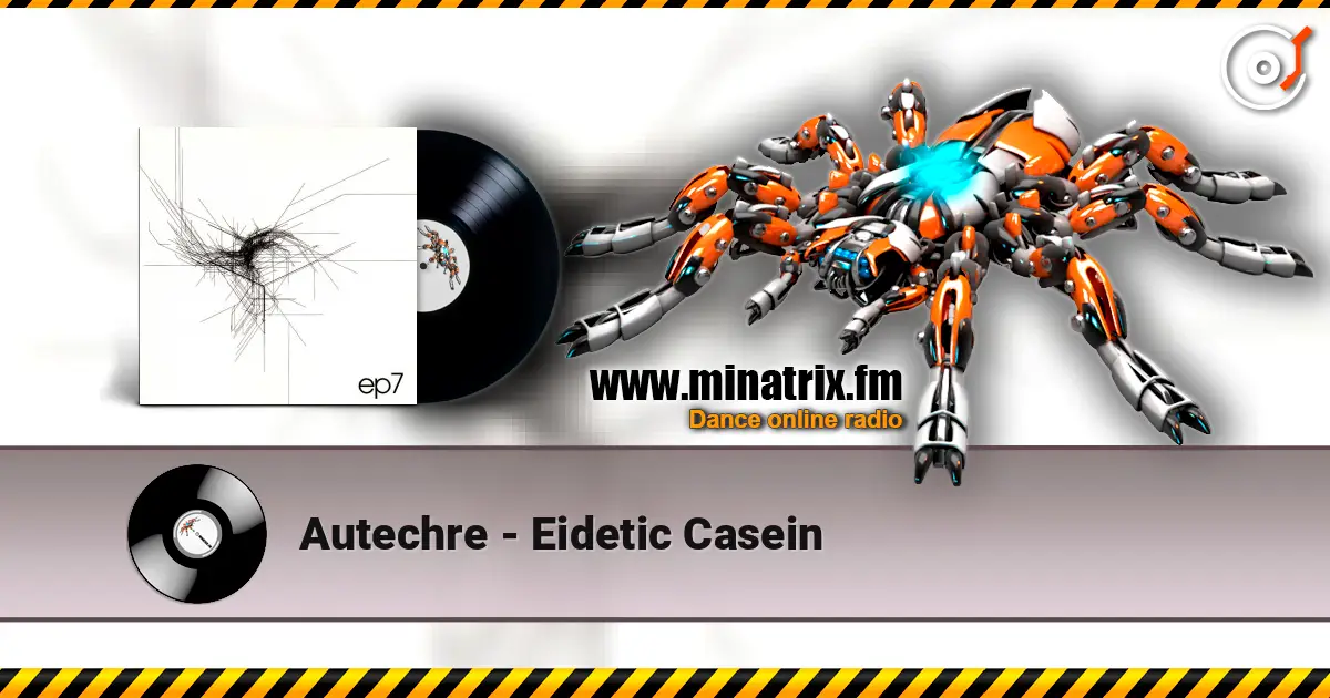Autechre - Eidetic Casein online in hoher Qualität hören | Minatrix.FM