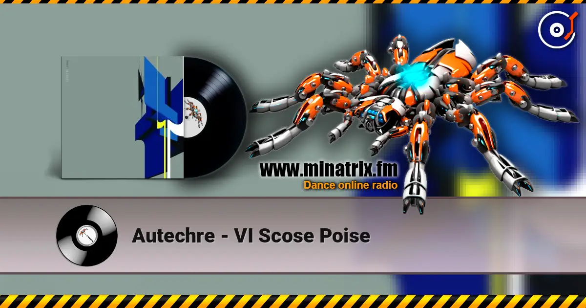 Autechre - VI Scose Poise online in hoher Qualität hören | Minatrix.FM