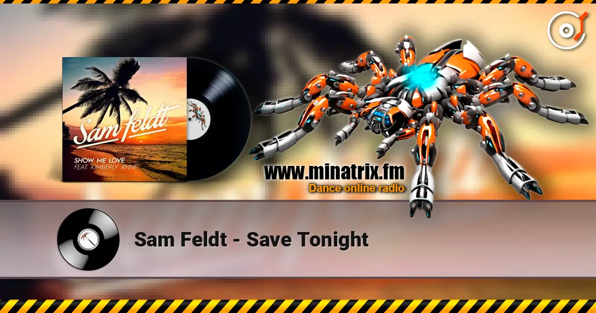 Sam Feldt - Save Tonight online in hoher Qualität hören | Minatrix.FM