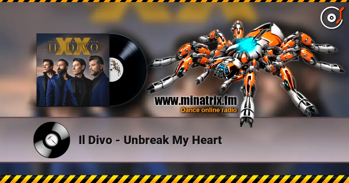 Il Divo - Unbreak My Heart online in hoher Qualität hören | Minatrix.FM