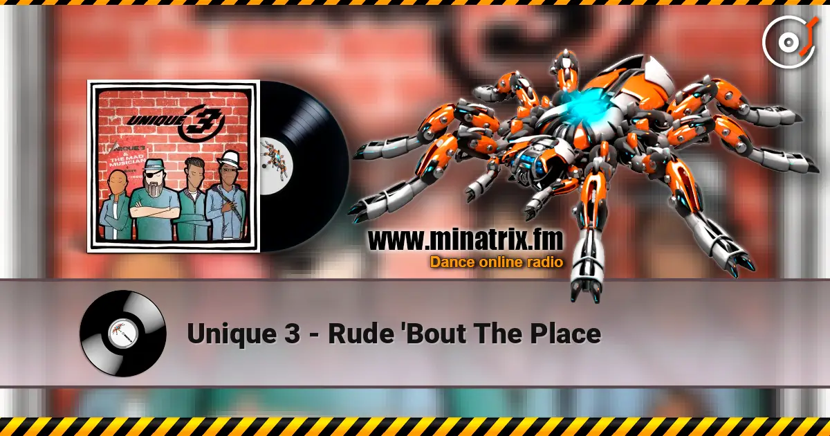 Unique 3 - Rude 'Bout The Place online in hoher Qualität hören | Minatrix.FM