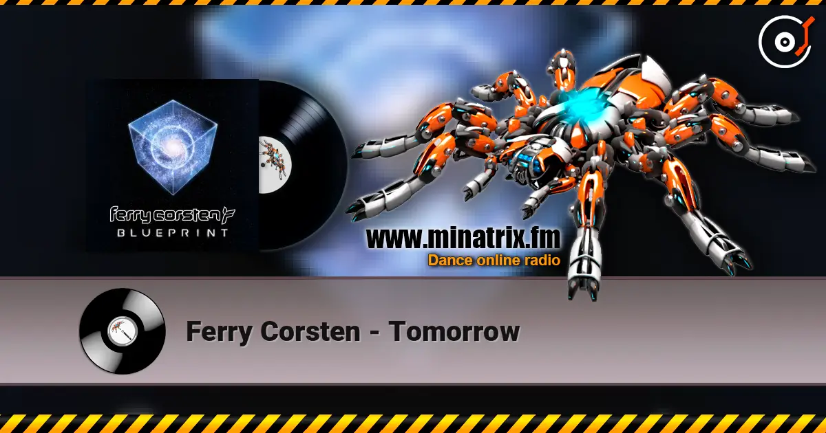 Ferry Corsten - Tomorrow online in hoher Qualität hören | Minatrix.FM