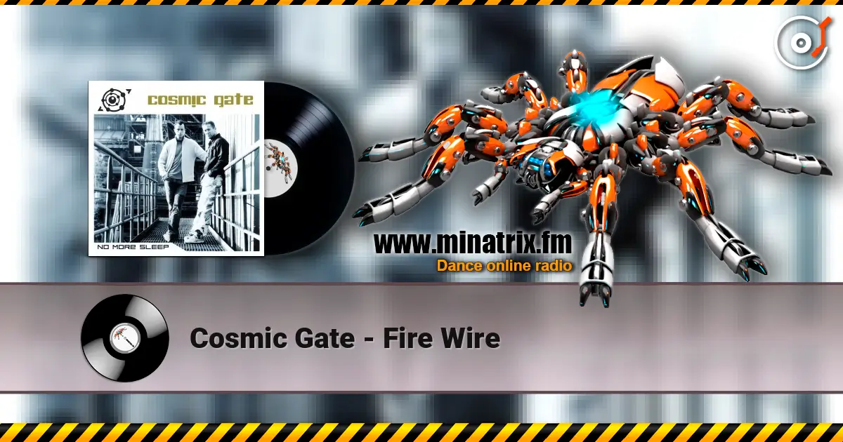 Cosmic Gate - Fire Wire online in hoher Qualität hören | Minatrix.FM