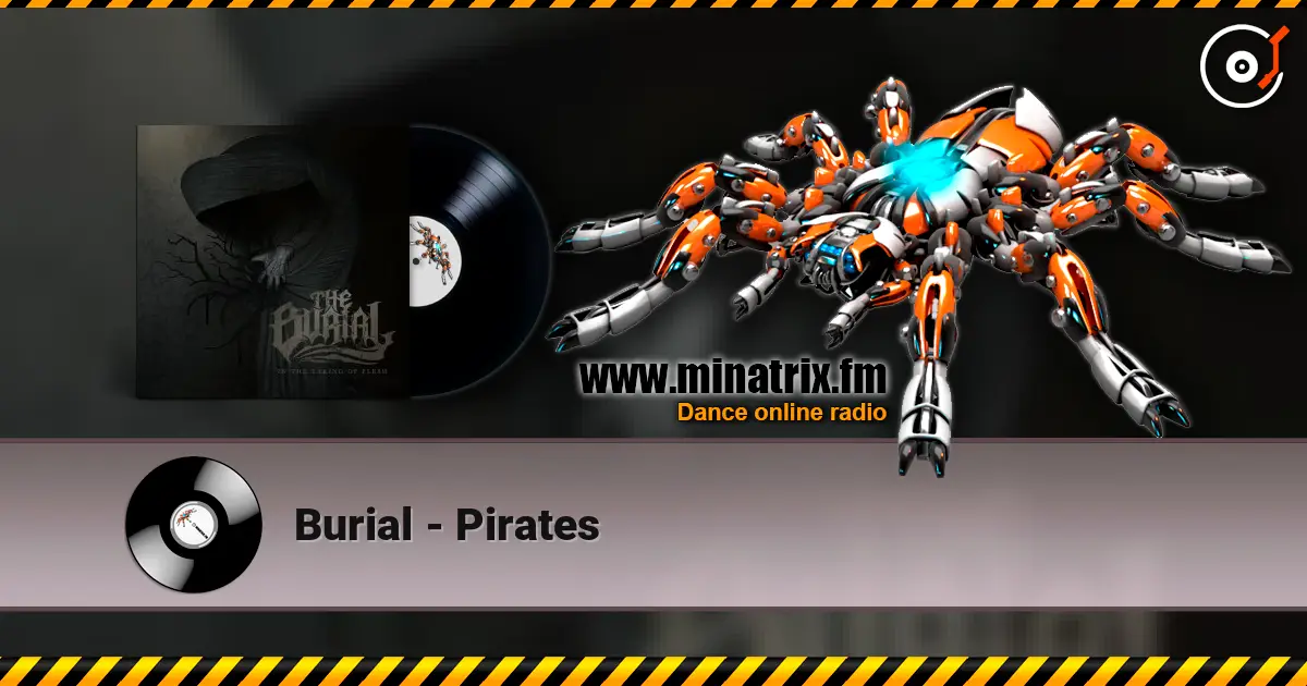 Burial - Pirates online in hoher Qualität hören | Minatrix.FM