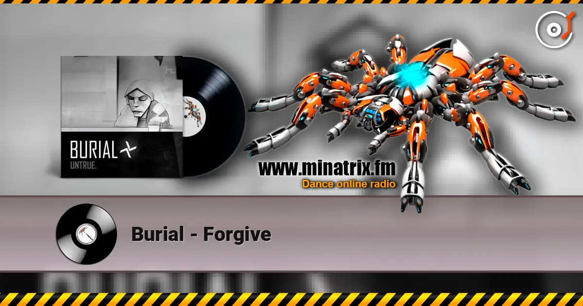 Burial - Forgive online in hoher Qualität hören | Minatrix.FM