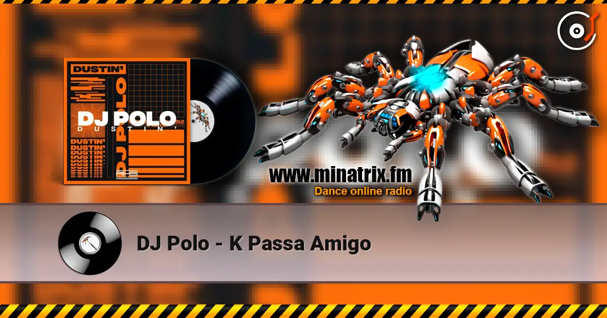 DJ Polo - K Passa Amigo online in hoher Qualität hören | Minatrix.FM