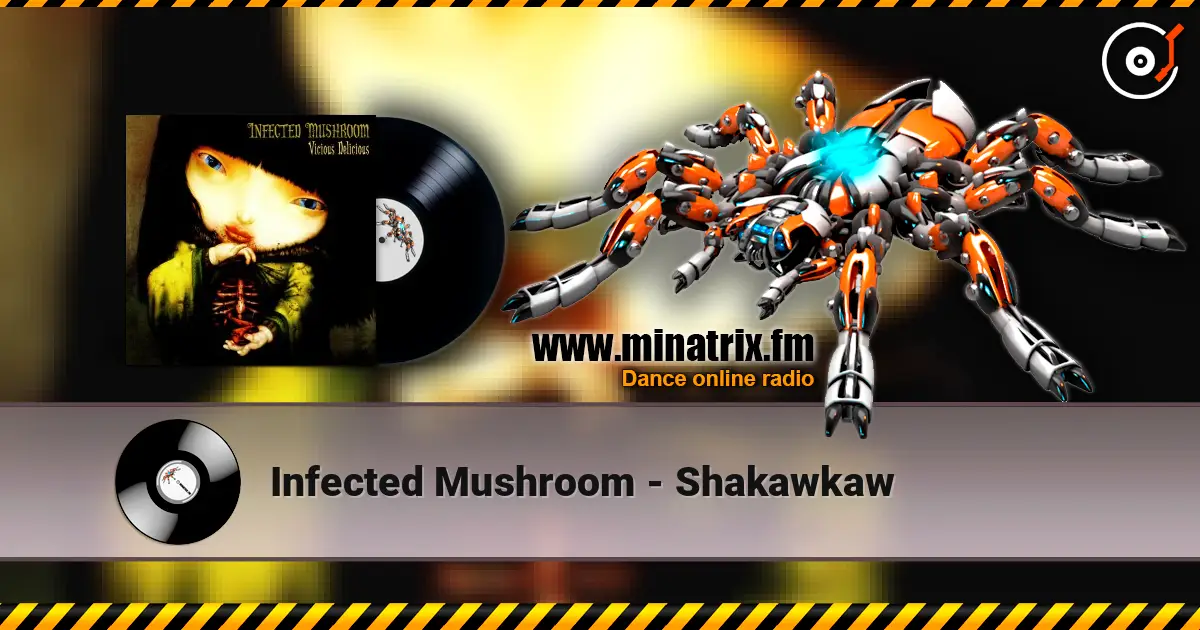 Infected Mushroom - Shakawkaw online in hoher Qualität hören | Minatrix.FM