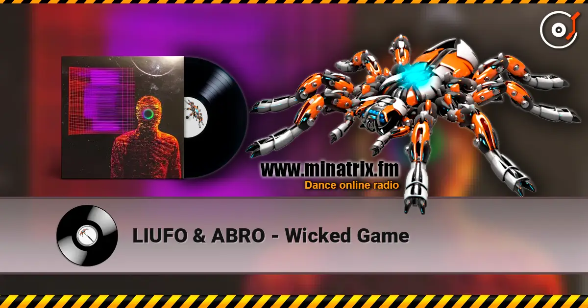 LIUFO & ABRO - Wicked Game online in hoher Qualität hören | Minatrix.FM