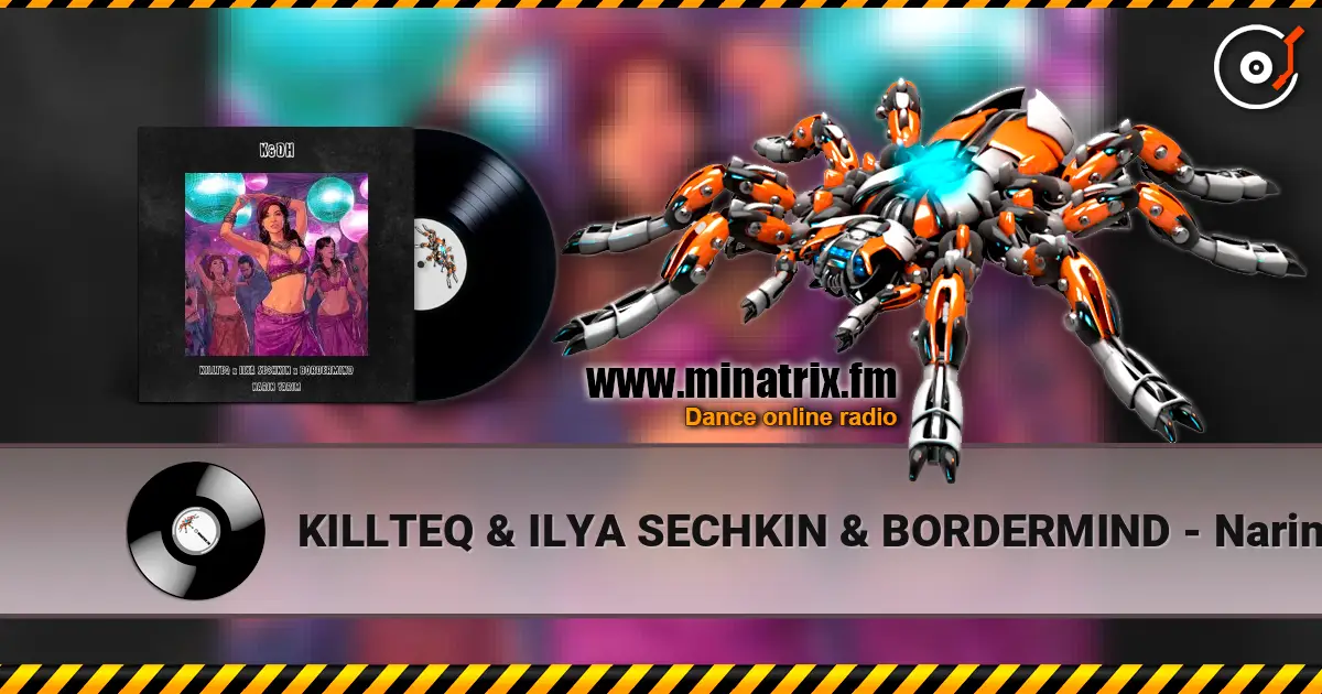 KILLTEQ & ILYA SECHKIN & BORDERMIND - Narin Yarim online in hoher Qualität hören | Minatrix.FM