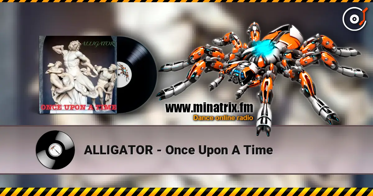 ALLIGATOR - Once Upon A Time online in hoher Qualität hören | Minatrix.FM