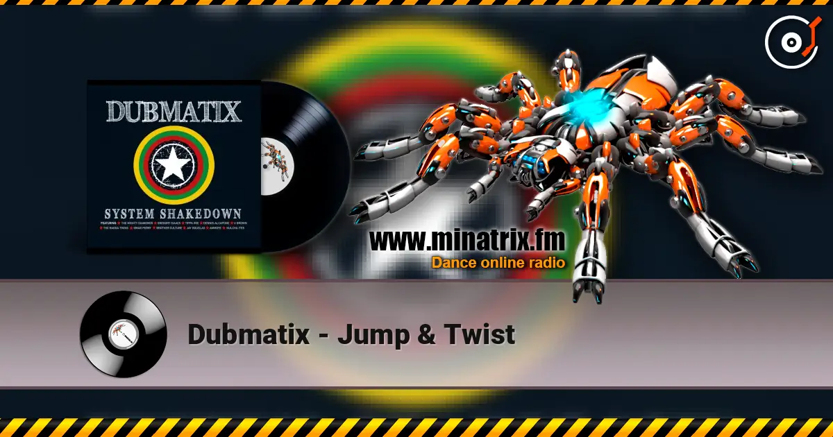 Dubmatix - Jump & Twist online in hoher Qualität hören | Minatrix.FM